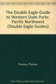 The Double Eagle Guide to Western State Parks: Pacific Northwest (Double Eagle Guides)