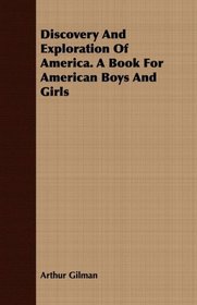 Discovery And Exploration Of America. A Book For American Boys And Girls