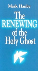 The Renewing of the Holy Ghost