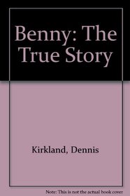 Benny: The True Story