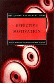 Effective Motivation (Developing Management Skills)