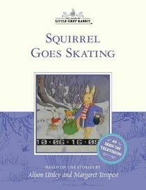 Squirrel Goes Skating (The Tales of Little Grey Rabbit)
