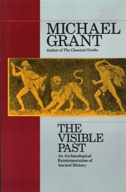 The Visible Past: An Archaeological Reinterpretation of the Ancient World