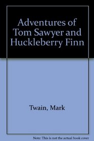 Adventures of Tom Sawyer and Huckleberry Finn