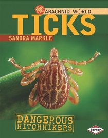 Ticks: Dangerous Hitchhikers (Arachnid World)