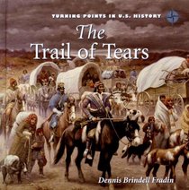 The Trail of Tears (Turning Points in U.S. History)