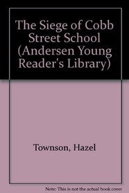 The Siege of Cobb Street School (Andersen Young Reader's Library)