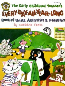 Early Childhood Teacher's Every-Day-All-Year-Long Book of Units, Activities and Patterns (Ip (Nashville, Tenn.), 130-0.)