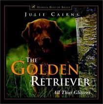 The Golden Retriever : All That Glitters (Howell's Best of Breed Library)
