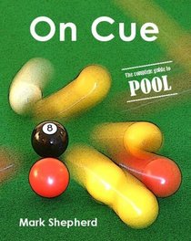 On Cue: The Complete Guide to Pool