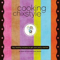 Cooking Chix Style: A Hip Collection of Recipes 4 Fun