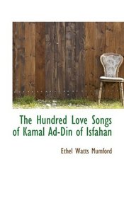 The Hundred Love Songs of Kamal Ad-Din of Isfahan