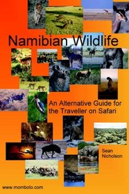 Namibian Wildlife: An Alternative Guide For The Traveller On Safari
