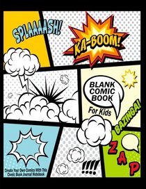 Blank Comic Book For Kids : Create Your Own Comics With This Comic Book Journal Notebook: Over 100 Pages Large Big 8.5