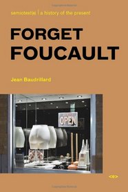 Forget Foucault (Semiotext(e) / Foreign Agents)