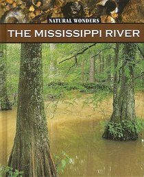 The Mississippi River: The Largest River in the United States (Natural Wonders)