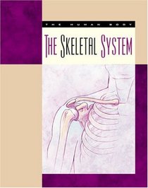 The Skeletal System (Body Systems)