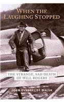 When the Laughing Stopped: The Strange, Sad Death of Will Rogers