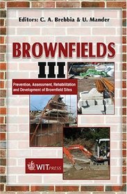 Brownfields III: Prevention, Assessment, Rehabilitation And Development of Brownfield Sites