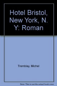 Hotel Bristol, New York, N.Y: Roman (French Edition)