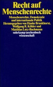 Recht auf Menschenrechte. Menschenrechte, Demokratie und internationale Politik.