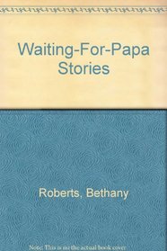 Waiting-For-Papa Stories
