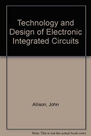 Technology and Design of Electronic Integrated Circuits