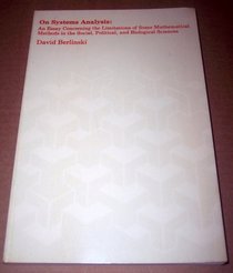 On Systems Analysis: An Essay Concerning the Limitations of Some Mathematical Methods in the Social, Political, and Biological Sciences