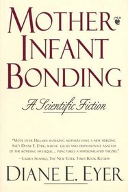 Mother-Infant Bonding : A Scientific Fiction