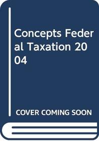 Concepts Federal Taxation 2004