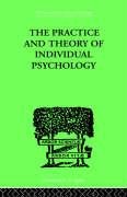 The Practice and Theory of Individual Psychology (International Library of Psychology)