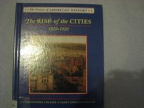 The Rise of the Cities: 1820-1920 (The Drama of American History)