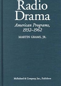 Radio Drama: A Comprehensive Chronicle of American Network Programs, 1932-1962