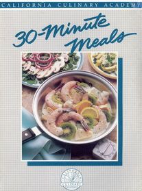 30-Minute Meals (California Culinary Academy)