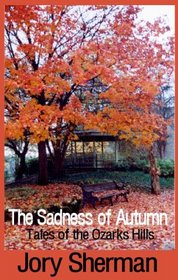 The Sadness of Autumn: Tales of the Ozarks Hills