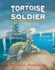 The Tortoise and the Soldier: A Story of Courage and Friendship in World War I