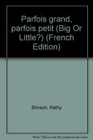 Parfois Grand, Parfois Petit (Big Or Little?)