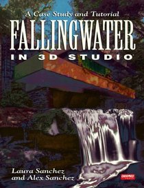Fallingwater Using 3d Studio: A Case Study and Tutorial/Book and Disk