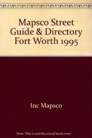 Mapsco Street Guide & Directory Fort Worth 1995