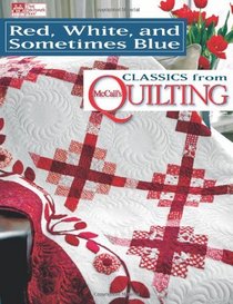 Red, White, and Sometimes Blue: Classics from McCall's Quilting