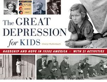 The Great Depression for Kids: Hardship and Hope in 1930s America, with 21 Activities (For Kids series)