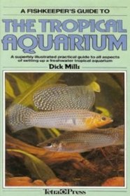 A Fishkeeper's Guide to the Tropical Aquarium