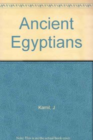 The Ancient Egyptians: A Popular Introduction to Life in the Pyramid Age