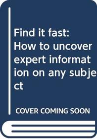 Find it fast: How to uncover expert information on any subject