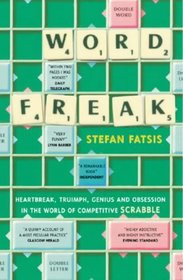Word Freak: Heartbreak, Triumph, Genius and Obsession in the World of Competitive Scrabble