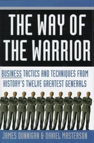 The Way of the Warrior : Business Tactics  Techniques From History's Twelve Greatest Generals
