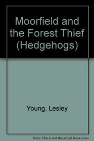 Moorfield and the Forest Thief (Hedgehogs)