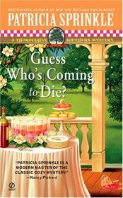 Guess Who's Coming to Die? (Thoroughly Southern Mystery, Bk 9)