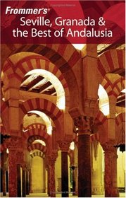 Frommer's Seville, Granada & the Best of Andalusia (Frommer's Complete)