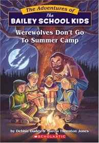 Werewolves Don't Go To Summer Camp (Bailey School Kids, Bk 2)